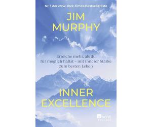 Inner Excellence: Erreiche mehr, als du für möglich hältst - mit innerer Stärke zum besten Leben | Der Bestseller aus den USA: Mit der Erfolgsformel der Footballstars für alle Lebensbereiche