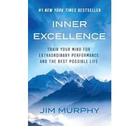 Inner Excellence: Train Your Mind for Extraordinary Performance and the Best Possible Life (Orion Ignite)