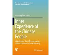 Inner Experience of the Chinese People: Globalization, Social Transformation, and the Evolution of Social Mentality (Research Series on the Chinese Dream and China’s Development Path)