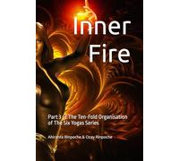 Inner Fire: Part 3 of The Ten-Fold Organisation of The Six Yogas Series