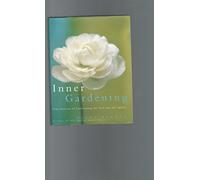 Inner Gardening: Four Seasons of Cultivating the Soil and the Spirit