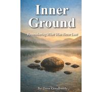 Inner Ground: Remembering What Was Never Lost (The Liberty Truth Series)
