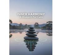 Inner Harmony: A Blueprint For Calm