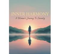 Inner Harmony: A Woman'S Journey To Serenity