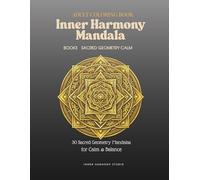Inner Harmony Mandara: 30 Sacred Geometry Mandalas for Calm & Balance (Inner Harmony Collection)