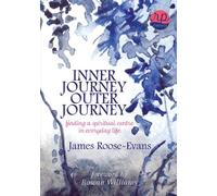 Inner Journey, Outer Journey: Finding a Spiritual Centre in Everyday Life