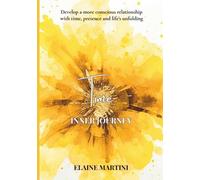 Inner Journey - Time: Develop a more conscious relationship with time, presence and life's unfolding