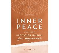 Inner Peace: A Guided Meditation Journal for Beginners