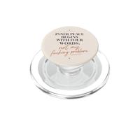 Inner Peace Begins With Four Words Funny Sarcastic Quote PopSockets PopGrip for MagSafe