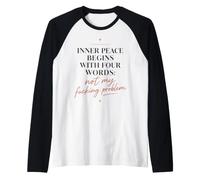 Inner Peace Begins with Four Words Funny Sarcastic Quote Raglan Baseball Tee