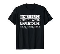 Inner Peace Begins With Four Words Funny Saying Quote T-Shirt