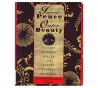 Inner Peace, Outer Beauty: Natural Japanese Health and Beauty Secrets Revealed