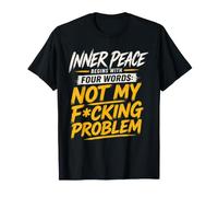 Inner Peace Starts with Four Words Not My Problem T-Shirt