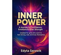 Inner Power Journal: A Self-Discovery Workbook for Teen Girls - Confidence, Emotions & Inner Strength