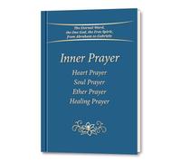 Inner Prayer: Heart Prayer, Soul Prayer, Ether Prayer, Healing Prayer