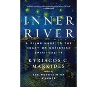 Inner River: A Pilgrimage to the Heart of Christian Spirituality