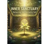 Inner Sanctuary: Reclaiming Your Authentic Self