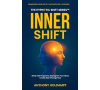 Inner Shift: Break Old Programs, Reprogram Your Mind, Create Real Change Now (The Hypnotic Shift Series)