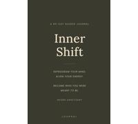 Inner Shift: Reprogram Your Mind, Align Your Energy, Become Who you were Meant To Be