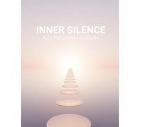 Inner Silence: A 21-Day Journey To Clarity