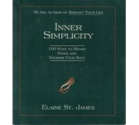 Inner Simplicity: 100 Ways to Regain Peace and Nourish Your Soul