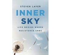 Inner Sky: Life Begins Where Resistance Ends