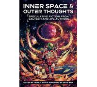 Inner Space and Outer Thoughts: Speculative Fiction From Caltech and JPL Authors
