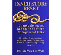 INNER STORY RESET: Change the story. Change the pattern. Change what lasts.
