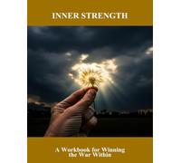 Inner Strength: A Workbook For Winning The War Within