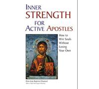 Inner Strength for Active Apostles: How to Win Souls Without Losing Your Own