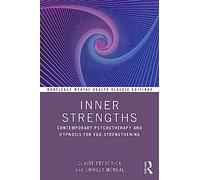 Inner Strengths: Contemporary Psychotherapy and Hypnosis for Ego-Strengthening (Routledge Mental Health Classic Editions)