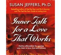 Inner Talk for a Love That Works: Positive Affirmations for Opening Your Heart to Love, Trust and Intimacy (Fear-Less Series)