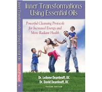 Inner Transformations Using Essential Oils: Powerful Cleansing Protocols for Increase Energy and more Radiant Health by DC LeAnne Deardeuff (2014-05-03)