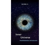 Inner Universe: Transpersonal psychology, consciousness and the journey into the depths of the being