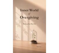 Inner World of Overgiving: Finding Your Way Out