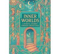 Inner Worlds: A Mindful Journey Through Archetypes: 36 Intricate Coloring Pages to Explore Your Inner Self (Inward Journeys Coloring Books for Mindful Exploration)