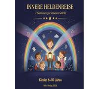 Innere Heldenreise: Ein Mitmachbuch für Mut, Selbstvertrauen und inneren Stärke