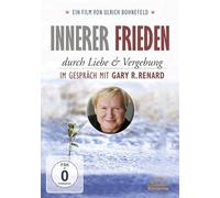 Innerer Frieden durch Liebe & Vergebung: im Gespräch mit Gary R. Renard