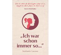 Inneres Kind heilen: ,,Ich war schon immer soa. Lorenz<|