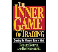 Innergame Trading (Paper): Creating the Winneras State of Mind (Creating the Winner's State of Mind)