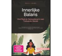 Innerlijke Balans: Vind Rust en Gemoedsrust in een Turbulente Wereld (Aandachtigheid)