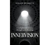 Innervision: A metaphysical journey through lucid dreaming