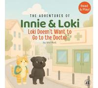 Innie & Loki: Loki Doesn’t Want to Go to the Doctor: - A sweet story about bravery and friendship, perfect for children ages 2 to 6 - with activities ... express, and feel safe! (Innie & Loki [EN])