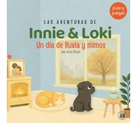 Innie & Loki: Un día de lluvia y mimos: - Un cuento tierno y acogedor para días lluviosos, ideal para niños de 2 a 6 años - ¡con actividades para jugar y compartir! (Innie & Loki [ES])