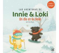 Innie & Loki: Un día en la nieve: - Una aventura en la nieve para reír, rodar y abrigarse el corazón - ¡con actividades para jugar, pensar y sonreír! (Innie & Loki [ES])