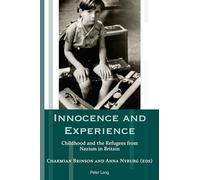 Innocence and Experience: Childhood and the Refugees from Nazism in Britain: 22 (Exile Studies)