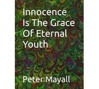 Innocence Is The Grace Of Eternal Youth