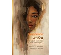 Innocence Stolen: The Woman Who Rose from Everything