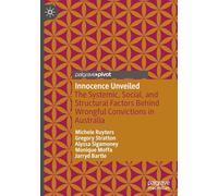 Innocence Unveiled: The Systemic, Social, and Structural Factors Behind Wrongful Convictions in Australia