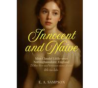 Innocent and Naive: Miss Claudel Little-over Nottinghamshire, England: When love and romance came, it was little too late